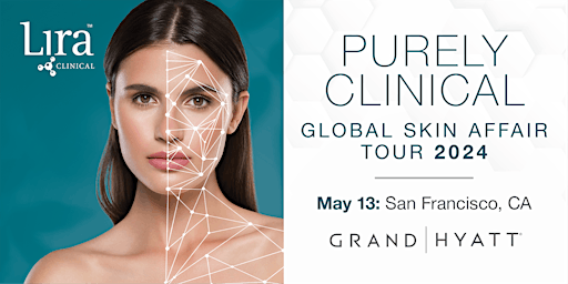 Imagem principal do evento SAN FRANCISCO, CA: Purely Clinical Global Skincare Affair @ Grand Hyatt SFO