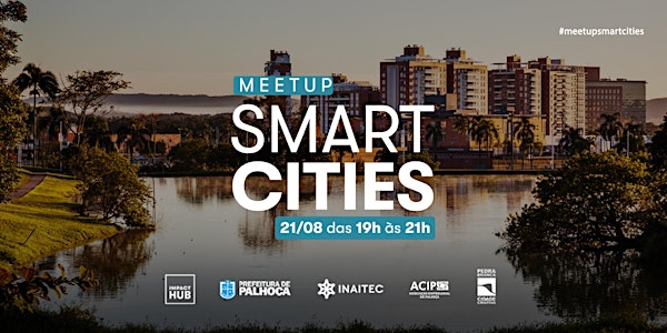 Meetup: Smart Cities [Edição Pedra Branca]