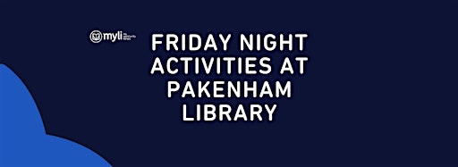 Immagine raccolta per Friday Night Activities @ Pakenham Library