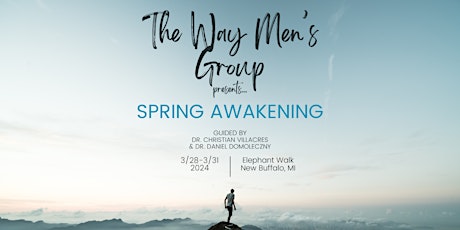 SPRING AWAKENING - A  Men's Retreat