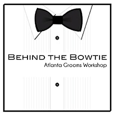 Behind the Bowtie-Atlanta Grooms Workshop primary image