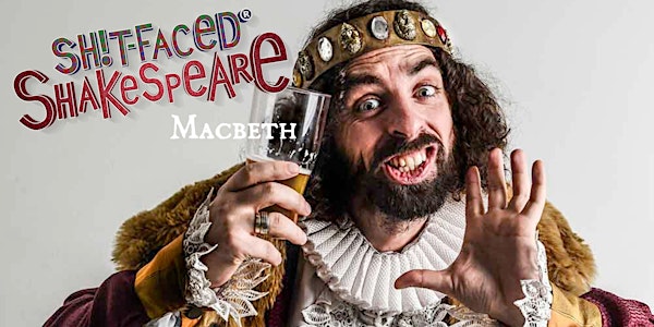 Shit-faced Shakespeare®: Macbeth @ The Rockwell / BOS