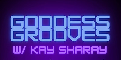 Imagem principal do evento Goddess Grooves w Kay Sharay