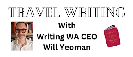 Travel Writing with Writing WA CEO Will Yeoman primary image