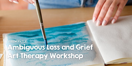 Primaire afbeelding van Ambiguous Loss and Grief Art Therapy Workshop| Fremantle