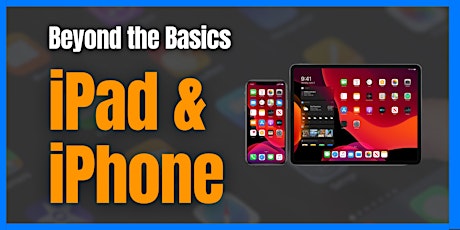 Immagine principale di Beyond the Basics - Doing more with your iPad & iPhone 