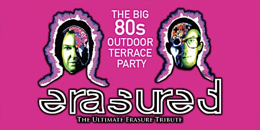 Primaire afbeelding van Big 80s Outdoor Terrace Party ft Erasure's Greatest Hits & 80s Party