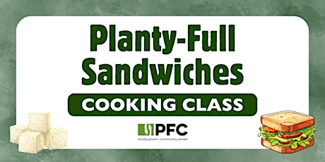 Cooking Class: Planty-Full Sandwiches