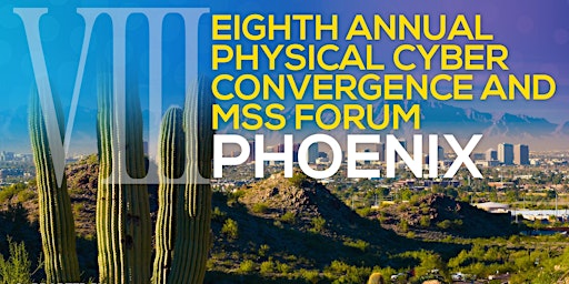 Primaire afbeelding van Eighth Annual MSS and Physical Cyber Convergence Forum Phoenix - In Person
