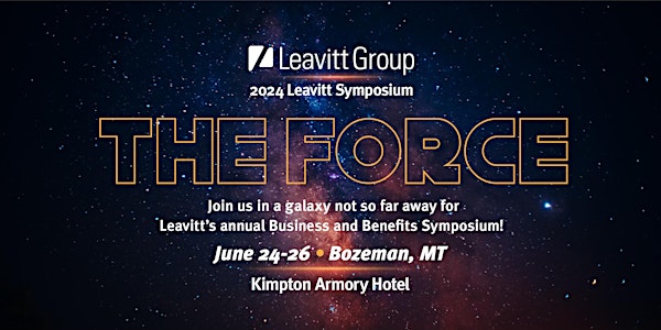 Leavitt’s 2024 Business & Benefits Symposium: The Force