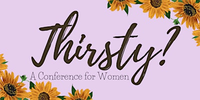 Primaire afbeelding van Thirsty 2024: A Conference for Women