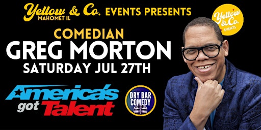 Primaire afbeelding van 7/27 7:30pm Yellow and Co. presents Comedian Greg Morton