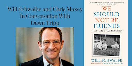 Imagen principal de Will Schwalbe and Chris Maxey In Conversation with Dawn Tripp