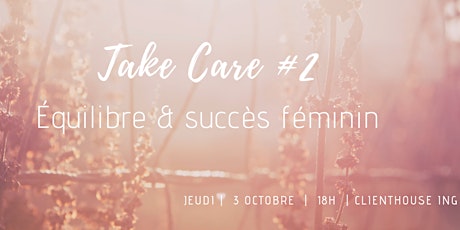 Image principale de Take Care #2 : équilibre & succès féminin