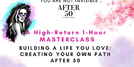 Hauptbild für I HR Masterclass:Building a Life You Love: Creating Your Own Path After 50