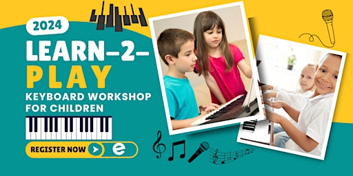 Imagem principal do evento Learn-2-Play Children's Keyboard Workshop