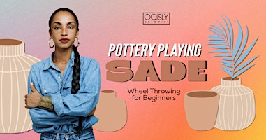 Primaire afbeelding van Pottery & Sade (Wheel Throwing for Beginners @OCISLY Ceramics)