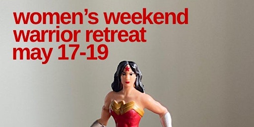 Primaire afbeelding van Women's Weekend Warrior Retreat