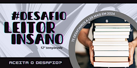 Hauptbild für #DesafioLeitorInsano | 12ª temporada | Te Desafiamos a Ler Mais em 2024