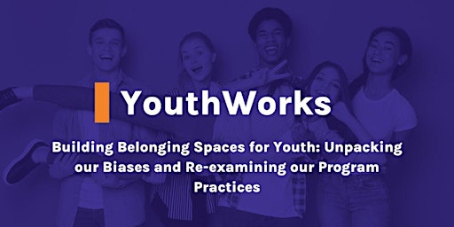 Hauptbild für Building Belonging Spaces for Youth: Unpacking our Biases and Re-examining