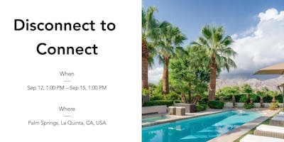 Disconnect to Connect | La Quinta, CA