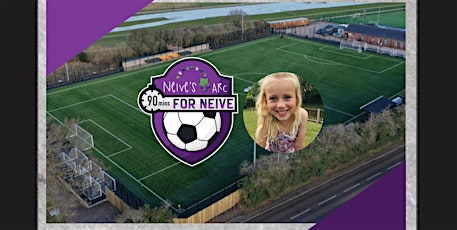 Neive's Arc Charity Football Match - 90 Minutes for Neive