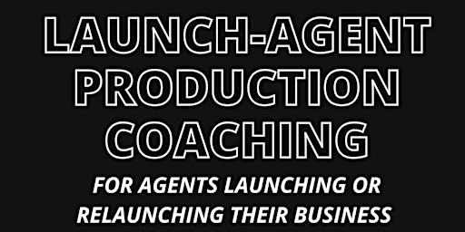 Primaire afbeelding van Launch Agent Production Coaching w/Agent Coach Craig Eberle