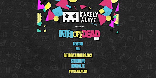 Image principale de BARELY ALIVE PRESENTS: BETTER OFF DEAD TOUR - Stereo Live Houston