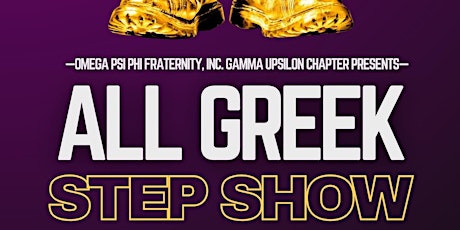 All Greek Step Show Hosted by Omega Psi Phi Fraternity, Inc. Gamma Upsilon