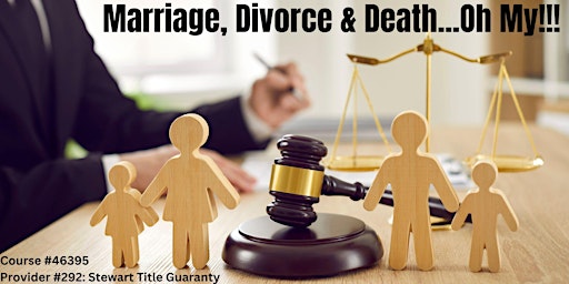 Imagem principal de Real Estate CE Course - Marriage, Divorce & Death...Oh My!!!