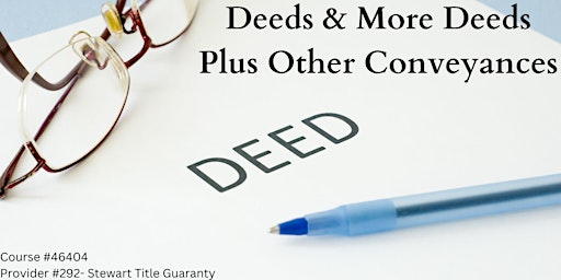 Real Estate CE Course - Deed & More Deeds Plus Other Conveyances primary image