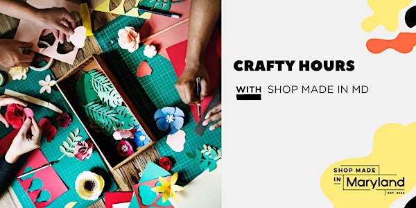 Crafty Hours  at Shop Made in MD