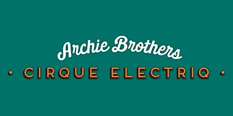 Social Club Event | Member's Choice - Archie Brothers Cirque Electriq primary image