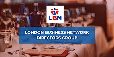 Primaire afbeelding van London Business Network Directors Group - 16 May 2024