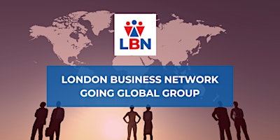 Imagen principal de London Business Network Going Global Webinar - 17 Oct 2024