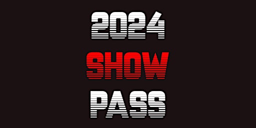 Immagine principale di 2024  ALL SHOWS PASS!! 