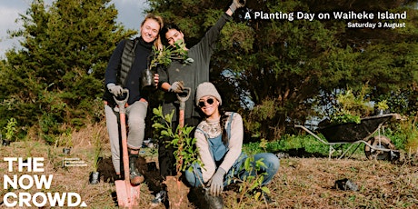 The Now Crowd presents: A Planting Day on Waiheke!  primary image