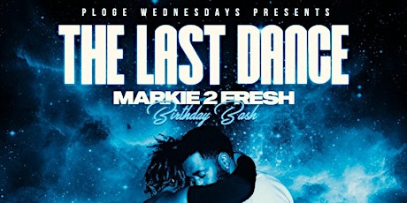 THE LAST DANCE " THE FINAL PLOGE WEDNESDAYS MARKIE 2 FRESH BDAY primary image