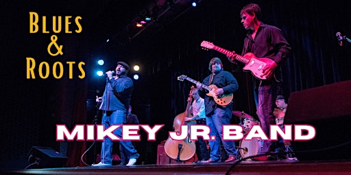 Imagem principal do evento Mikey Jr. Band ~ Blues & Root Music