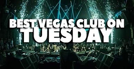 #1 TUESDAY NIGHTCLUB IN LAS VEGAS