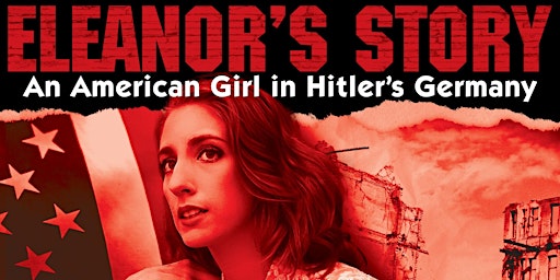 Imagem principal do evento Eleanor's Story: An American Girl in Hitlers Germany