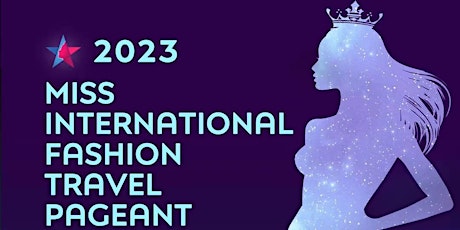 MISS INTERNATIONAL FASHION TRAVEL PAGEANT GLOBAL FINAL primary image