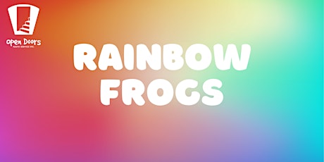 Rainbow Frogs (ages 12 to 18)