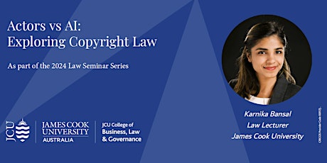 Actors vs AI: Exploring Copyright Law with Karnika Bansal – JCU Law Series