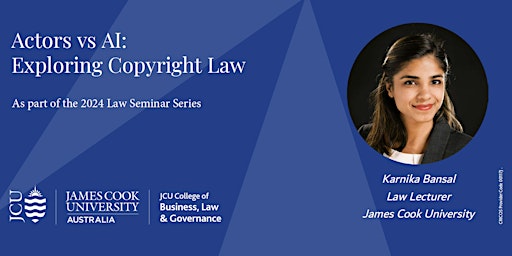 Imagem principal do evento Actors vs AI: Exploring Copyright Law with Karnika Bansal – JCU Law Series