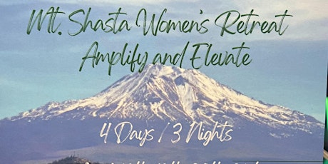 Amplify and Elevate Mount Shasta Women’s Retreat