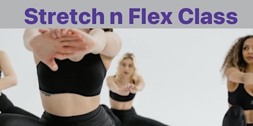 Stretch n Flex exercise class. 45' class of stretching and flexibility.