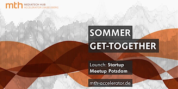 Sommer Get-Together +  Launch Startup Meetup Potsdam