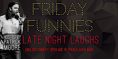 Hauptbild für FRIDAY FUNNIES - LATE NIGHT LAUGHS (English Comedy Open Mic In P-Berg)