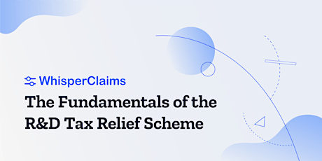 The Fundamentals of the R&D Tax Relief Scheme (April 2024)